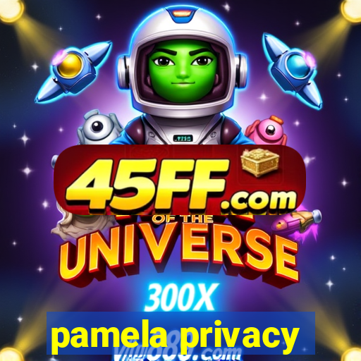 pamela privacy